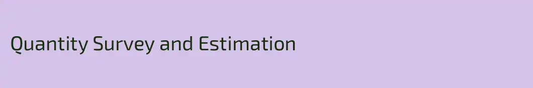 Quantity Survey and Estimation